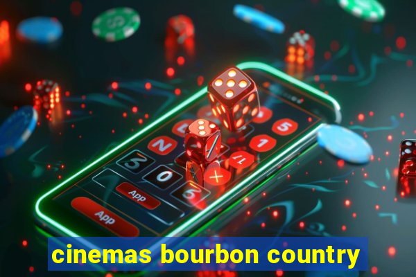 cinemas bourbon country